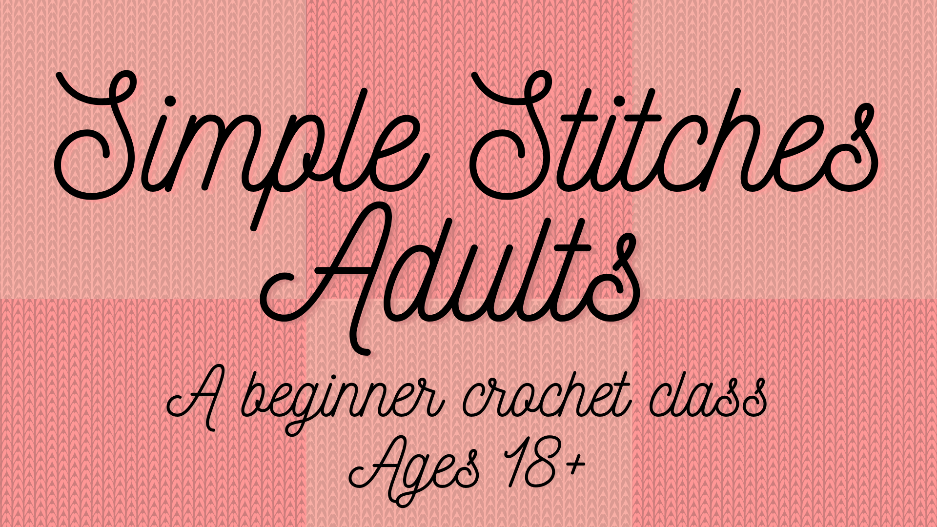 Simple Stitches Adults a beginner crochet class ages 12-18