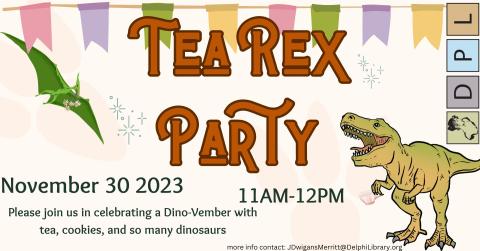 Tea Rex Party November 30th 11am-12pm Delphi Public Library 