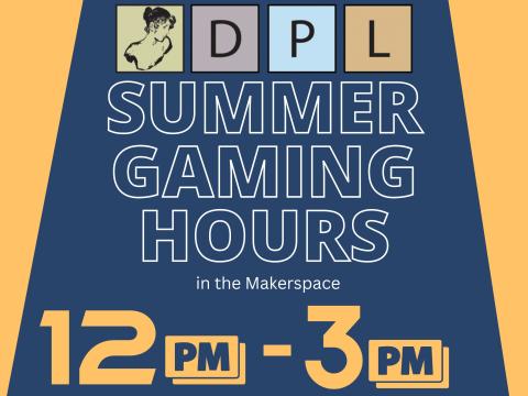 DPL Summer Gaming House 12PM to 3PM daily in the Makerspace