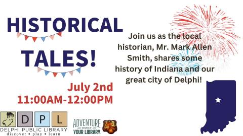 Historical Tales July 2nd 11AM at the Delphi Public Library Program Room 
