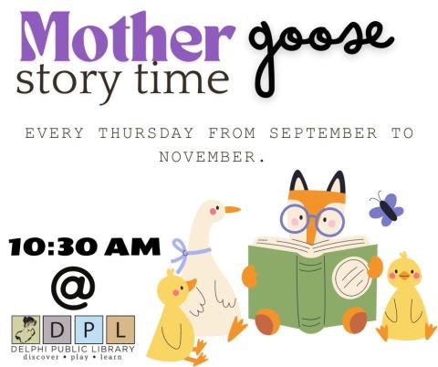 Mother Goose Storytime Every Thursday from September to December at 10:30AM at Delphi Public Library. 