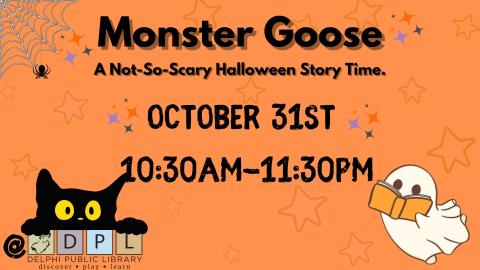 Monster Goose. A Not-So-Spooky Story Time on Halloween day! 10:30AM to 11:30 AM at the Delphi Public Library's program room. 