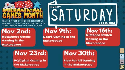 International Games Month every Saturday in November at the Delphi Public Library Makerspace. Every Saturday from 11 to 2PM we'll have a new way to game in the Makerspace. 