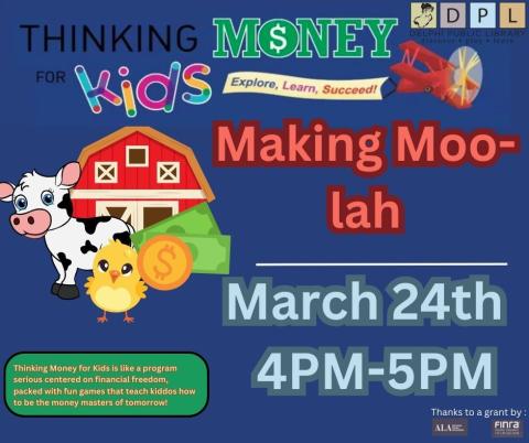 Thinking Money for Kids Series: Making Moo-lah. March 24th 4PM to 5PM an ALA and FINRA grant