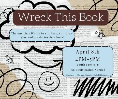 Wreck This Book April 8th 4PM-5PM at the Delphi Public Library Program Room. 