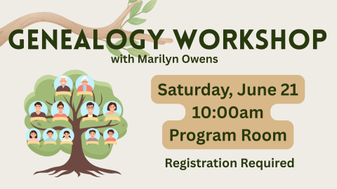 An image of a family tree next to text: Genealogy Basics, Saturday, June 21, 10:00am, Program Room, Registration Required.