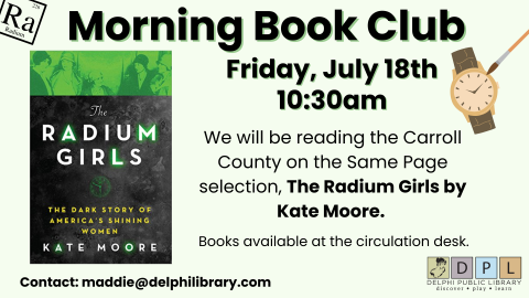 Morning Book Club, Friday, July 18th 10:30am. The book this month is The Radium Girls by Kate Moore
