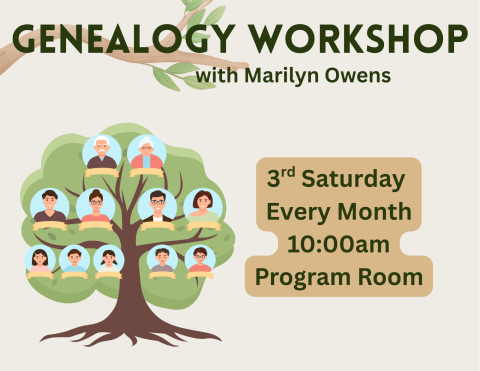 An image of a family tree next to text: Genealogy Workshop, 3rd Saturday of the Month, 10:00am, Program Room