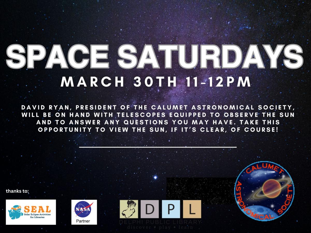 Space Saturday March 30th David Ryan, President of the Calumet Astronomical Society will be here from 11-12PM