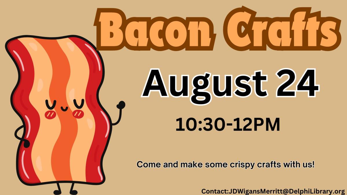 Bacon Craft August 24th 10:30AM to 12PM. Come make crispy crafts with us! 